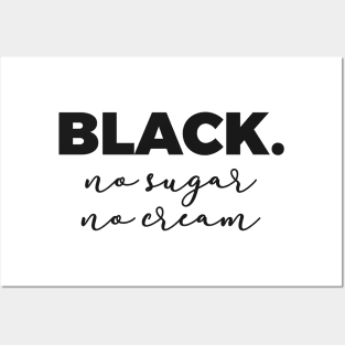 Black No Sugar No Cream Posters and Art